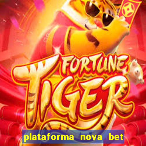 plataforma nova bet com bonus de cadastro